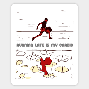 Running Late is my Cardio Magnet